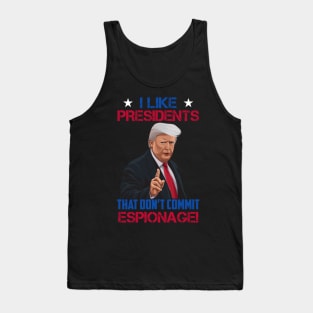 I Like Presidents That Don't Commit Espionage! Tank Top